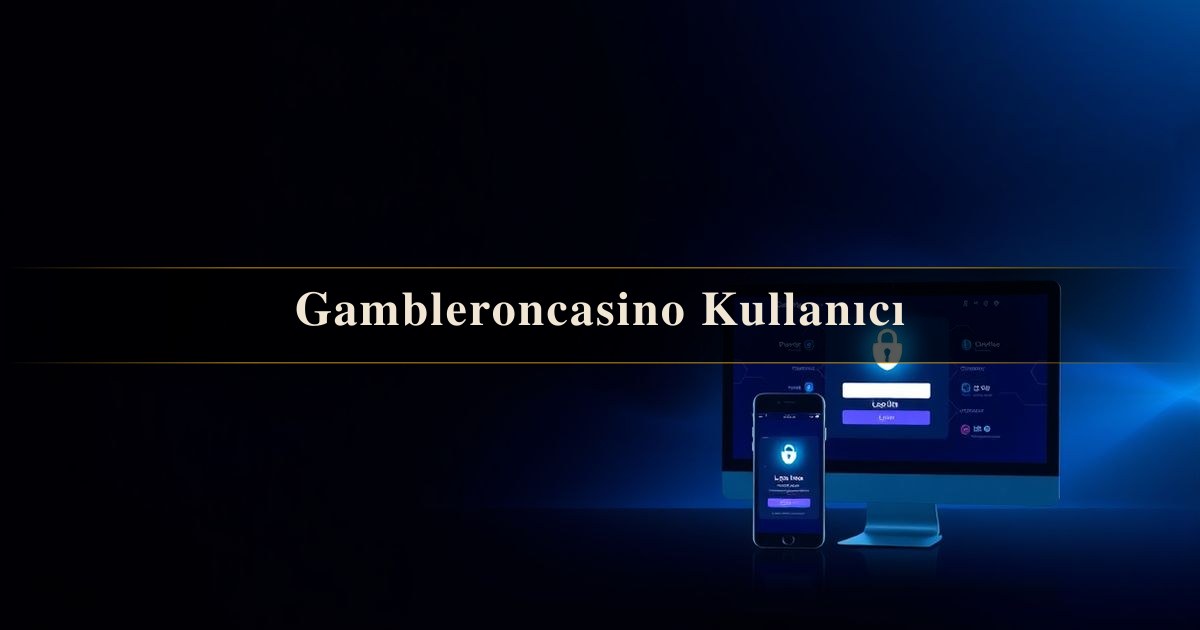 Gambleroncasino Kullanıcı